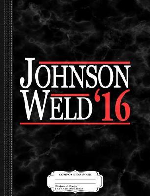 Book cover for Gary Johnson Bill Weld 2016 Composition Notebook