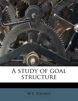 Book cover for A Study of Goal Structure