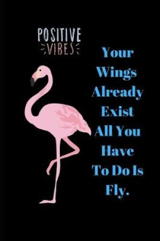 Cover of Your Wings Has Already Exist All You Have To Do Is Fly.