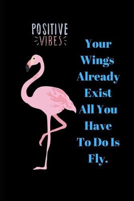 Book cover for Your Wings Has Already Exist All You Have To Do Is Fly.