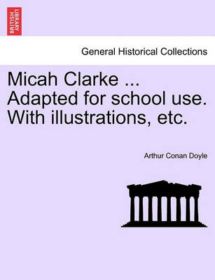 Book cover for Micah Clarke ... Adapted for School Use. with Illustrations, Etc.