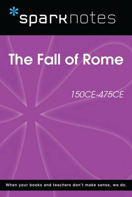 Book cover for The Fall of Rome (150 Ce-475 Ce) (Sparknotes History Note)