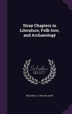 Book cover for Stray Chapters in Literature, Folk-Lore, and Archaeology