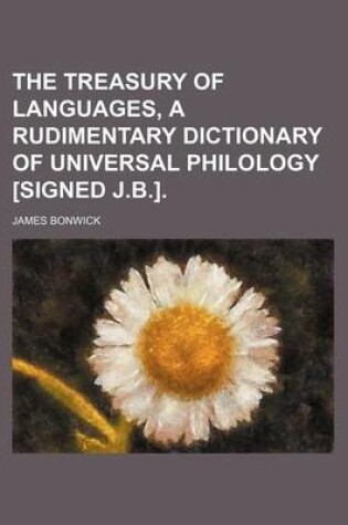 Cover of The Treasury of Languages, a Rudimentary Dictionary of Universal Philology [Signed J.B.]
