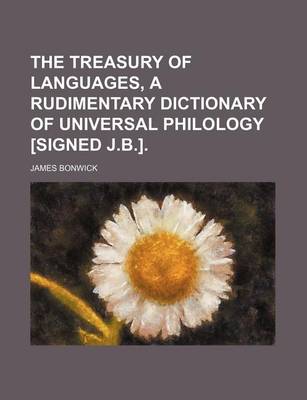Book cover for The Treasury of Languages, a Rudimentary Dictionary of Universal Philology [Signed J.B.]