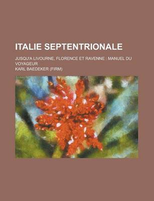 Book cover for Italie Septentrionale; Jusqu'a Livourne, Florence Et Ravenne