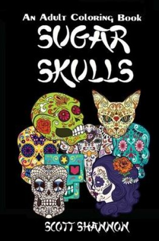 Cover of An Adult Coloring Book: Sugar Skulls