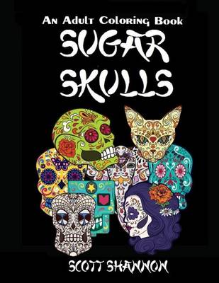 Book cover for An Adult Coloring Book: Sugar Skulls