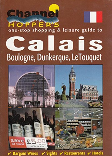 Book cover for Channel Hoppers Guide to Calais,Boulogne,Dunkirk and Le Touquet
