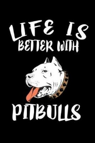 Cover of Life Is Better With Pitbulls