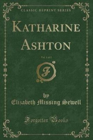 Cover of Katharine Ashton, Vol. 1 of 2 (Classic Reprint)