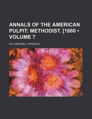 Book cover for Annals of the American Pulpit (Volume 7); Methodist. [1860