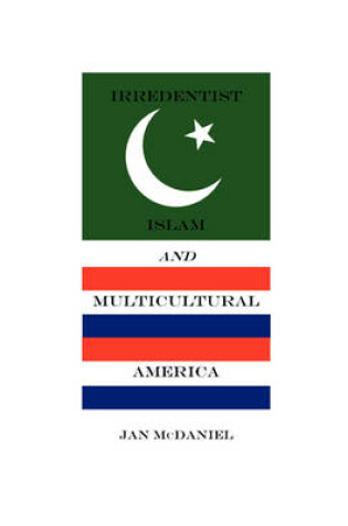 Cover of Irredentist Islam and Multicultural America