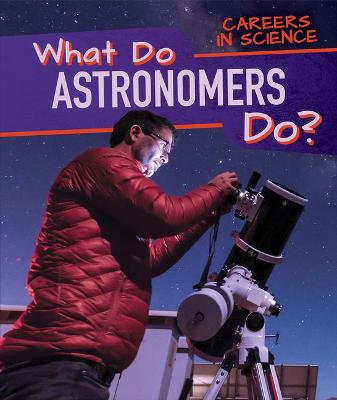 Cover of What Do Astronomers Do?