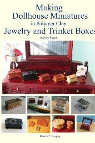 Cover of Making Dollhouse Miniatures in Polymer Clay Jewelry and Trinket Boxes