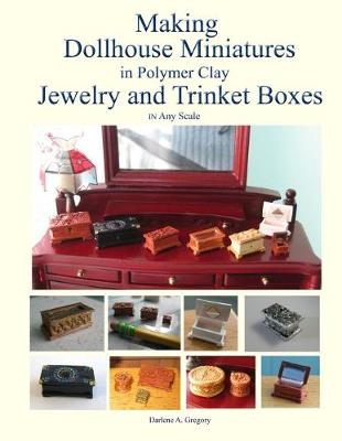 Cover of Making Dollhouse Miniatures in Polymer Clay Jewelry and Trinket Boxes