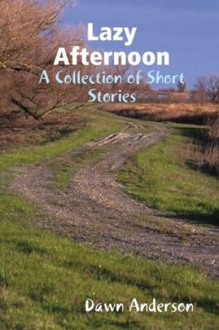 Cover of Lazy Afternoon: A Collection of Short Stories