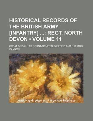 Book cover for Historical Records of the British Army [Infantry] (Volume 11); Regt. North Devon