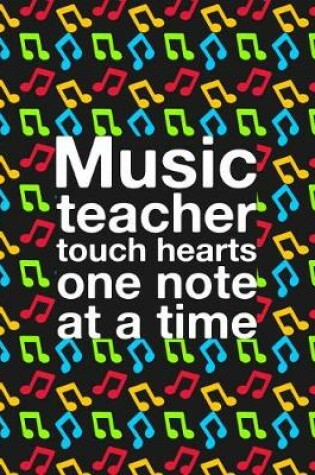 Cover of Music Teacher Touch Hearts One Note At A Time