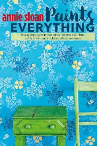 Cover of Annie Sloan Paints Everything