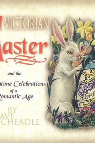 Cover of Victorian Easter and the Springtime Celebrations of a Romantic Age