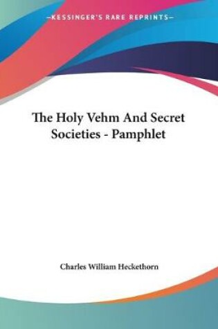 Cover of The Holy Vehm And Secret Societies - Pamphlet