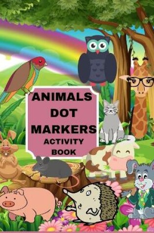 Cover of Animals Dot Markers Activity Book