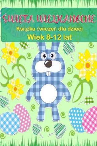 Cover of Wielkanocna książeczka dla dzieci w wieku 8-12 lat