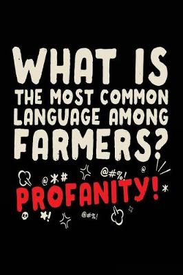 Book cover for What Is The Most Common Language Among Farmers? Profanity!