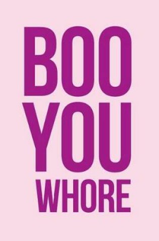 Cover of Boo You Whore Notebook