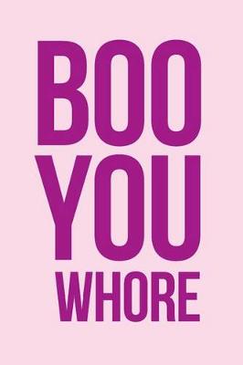 Book cover for Boo You Whore Notebook