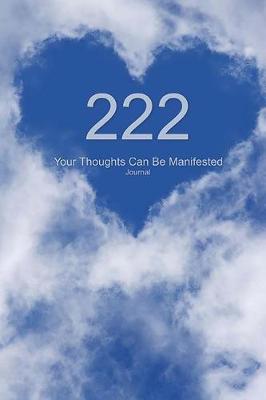 Book cover for 222 Your Thoughts Can Be Manifested Journal