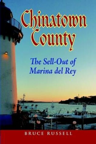 Cover of Chinatown County: the Sell-Out of Marina Del Rey