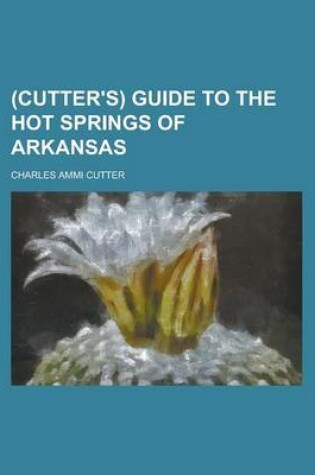 Cover of (Cutter's) Guide to the Hot Springs of Arkansas