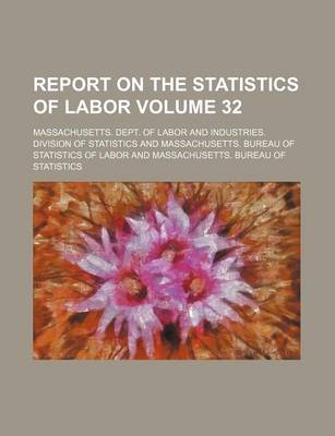 Book cover for Report on the Statistics of Labor Volume 32