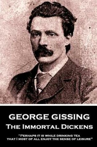 Cover of George Gissing - The Immortal Dickens