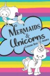 Book cover for Mermaids & Unicorns Coloring Book & Journal
