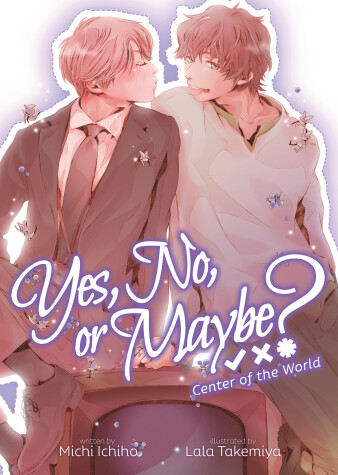 Cover of Yes, No, or Maybe? (Light Novel 2) - Center of the World