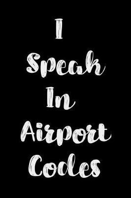 Book cover for I Speak In Airport Codes