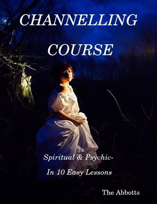 Book cover for Channelling Course: Spiritual & Psychic- In 10 Easy Lessons