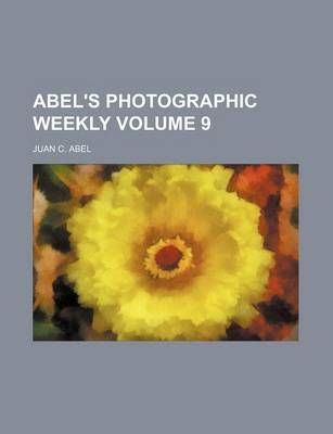 Book cover for Abel's Photographic Weekly Volume 9