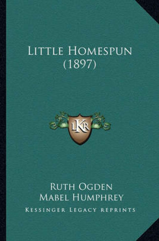 Cover of Little Homespun (1897) Little Homespun (1897)