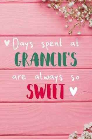 Cover of Days Spent At Grancie's Are Always So Sweet
