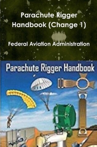 Cover of Parachute Rigger Handbook (Change 1)