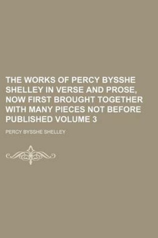 Cover of The Works of Percy Bysshe Shelley in Verse and Prose, Now First Brought Together with Many Pieces Not Before Published Volume 3