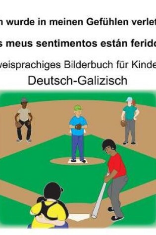 Cover of Deutsch-Galizisch Ich wurde in meinen Gefühlen verletzt/Os meus sentimentos están feridos Zweisprachiges Bilderbuch für Kinder