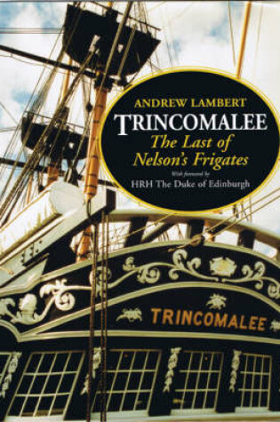 Cover of Trincomalee: the Last of Nelson's Frigates