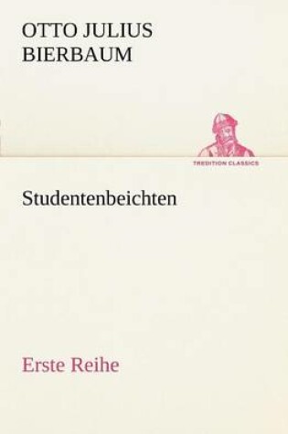 Cover of Studentenbeichten. Erste Reihe