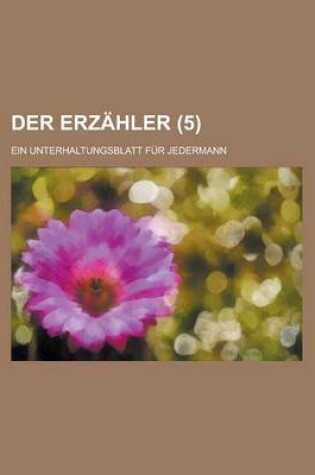 Cover of Der Erzahler; Ein Unterhaltungsblatt Fur Jedermann (5 )