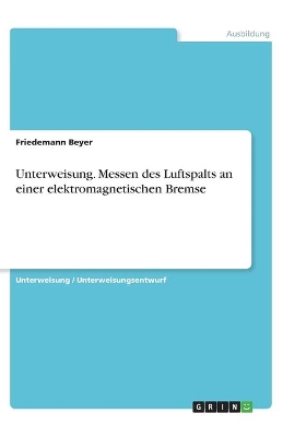 Book cover for Unterweisung. Messen des Luftspalts an einer elektromagnetischen Bremse